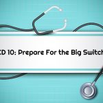 ICD-10: Prepare For the Big Switch