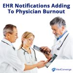 Multitude of EHR Notifications Adding To Physician Burnout