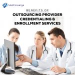 Benefits of Outsourcing Provider Credentialing And Enrollment Services