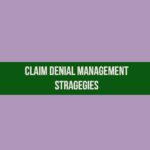 Effective Claim Denial Management Strategies